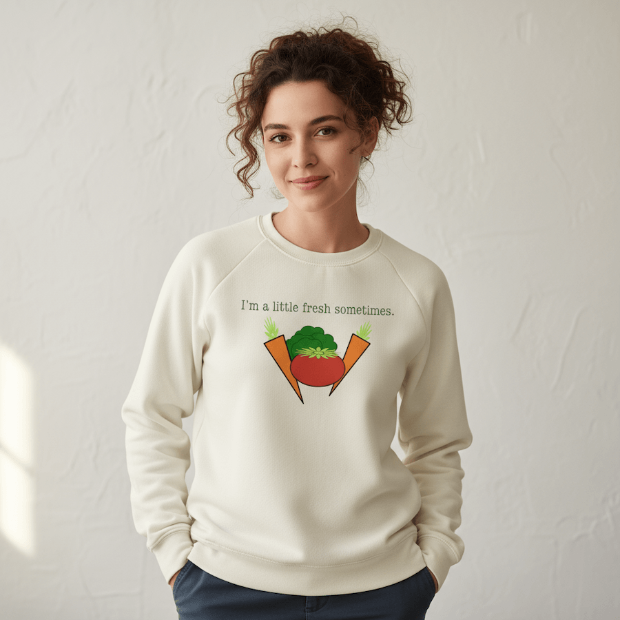 Simply Chickie I'm A Little Fresh organic cotton adult sweatshirt