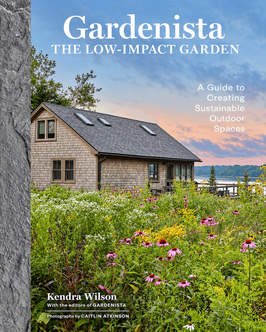 Gardenista The Low-Impact Garden by Kendra Wilson and the Editors of Gardenista